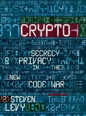 Crypto: The New Code War by Steven Levy