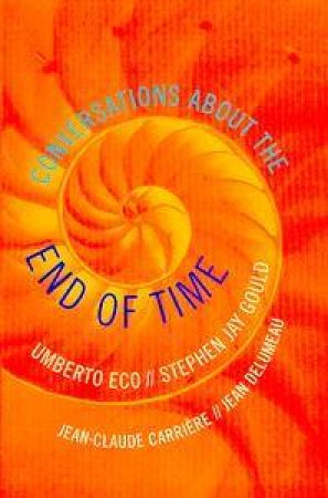 Conversations About The End Of Time by Umberto Eco