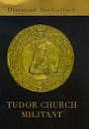 Tudor Church Militant by MacCulloch