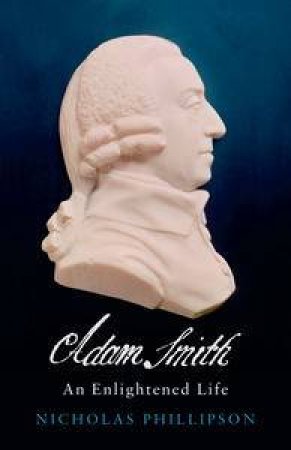 Adam Smith by Nicholas Phillipson