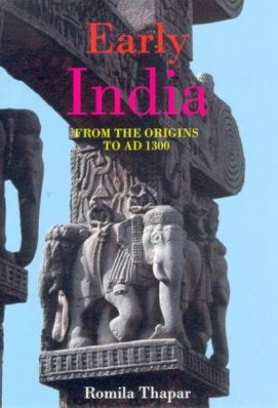 Early India: From The Origins To AD 1300 by Romila Thapar