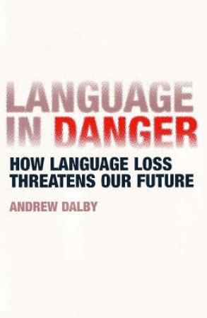 Language In Danger by Andrew Dalby