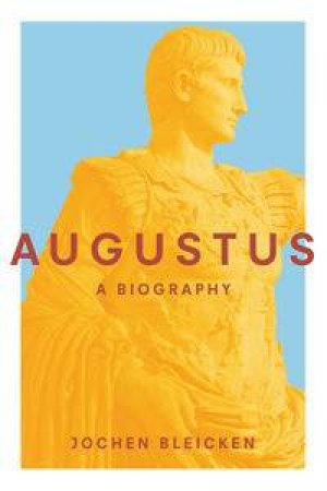 Augustus: A Biography by Jochen Bleicken