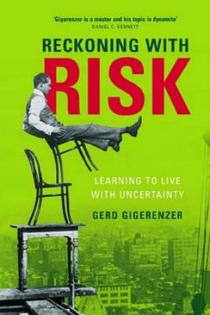 Reckoning With Risk by Gerd Gigerenzer