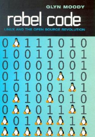 The Rebel Code: Linux vs Microsoft by Glyn Moody