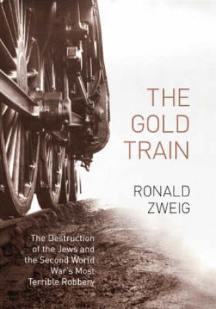 The Gold Train by Ronald Zweig