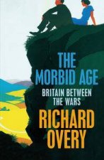 Morbid Age Britain Between the Wars