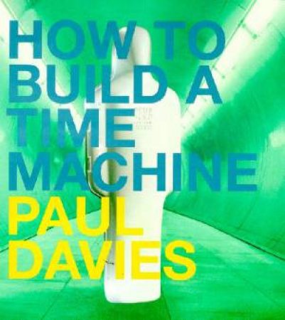 How To Build A Time Machine by Paul Davies