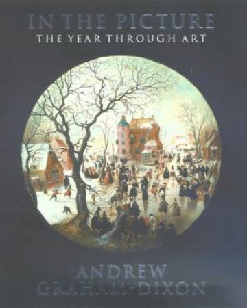 In The Picture: The Year Through Art by Andrew Graham-Dixon