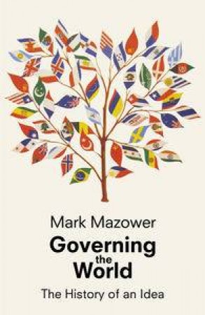 Governing The World by Mark Mazower