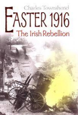 The Irish Rebellion by Charles Townshend