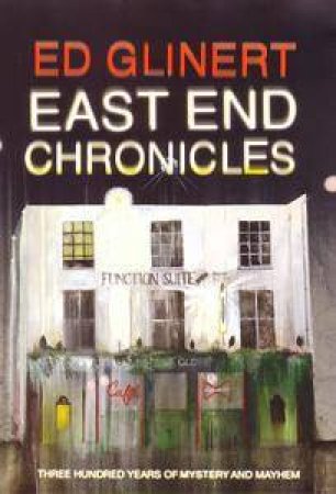 East End Chronicles by Ed Glinert