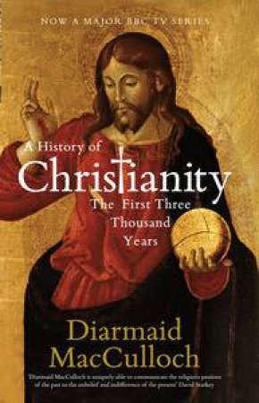 History of Christianity: The First Three Thousand Years by Diarmaid MacCulloch