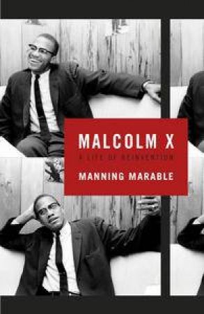 Malcolm X: A Life of Reinvention by Manning Marable