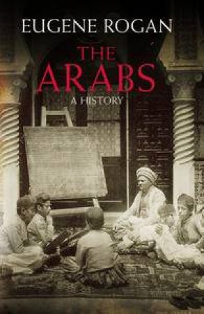 Arabs: A History by Eugene Rogan