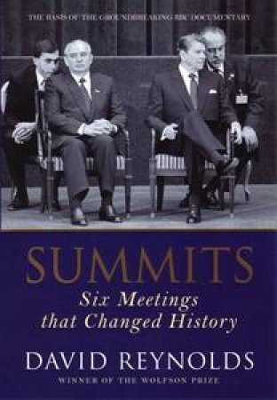 Summits: Six Meetings That Changed History by David Reynolds