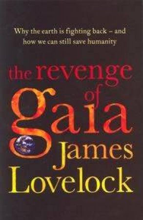 The Revenge Of Gaia by James Lovelock