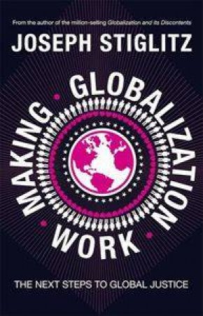 Making Globalization Work by Joseph Stiglitz