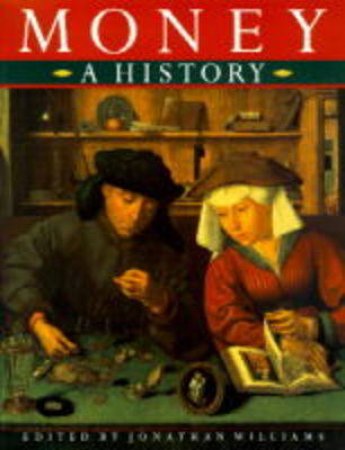 A History Of Money by Jonathan Williams