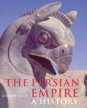 Persian Empire:A History by Allen Lindsay