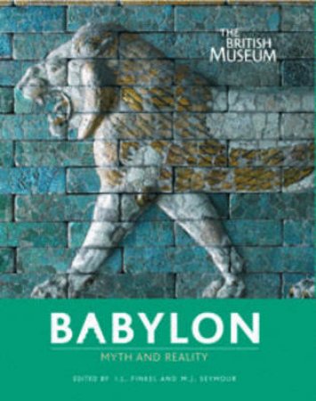 Babylon: Myth and Reality by Irving Finkel