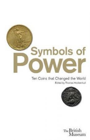 Symbols of Power; Ten Coins That Changed the World by Thomas Hockenhull