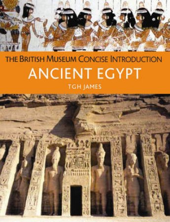 Concise Introduction To Ancient Egypt by James T G