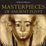 Masterpieces Of Ancient Egypt