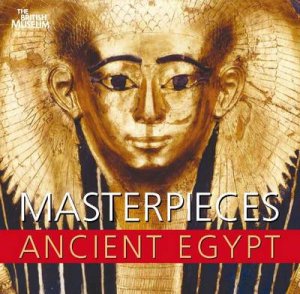 Masterpieces of Ancient Egypt by Nigel Strudwick