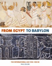 From Egypt to Babylon The International Age 1550  500 BC