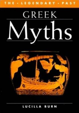 Legendary Past: Greek Myths by Lucilla Burn