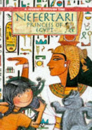 A Journey Through Time: Nefertari, Princess Of Egypt by Roberta Angeletti