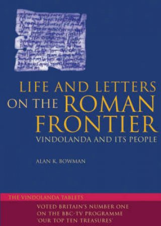 Life & Letters On Roman Fronti by Bowman Alan K