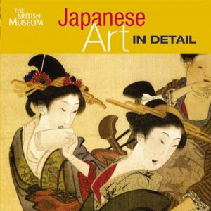 Japanese Art In Detail by Reeve John