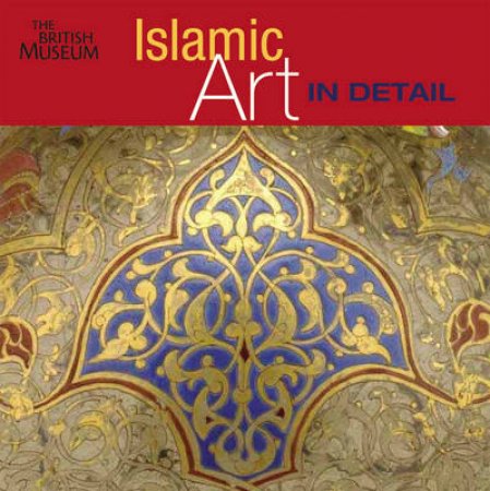 Islamic Art In Detail by Canby Sheila R