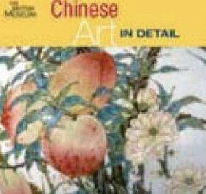 Chinese Art In Detail by Carol Michaelson & Jane Portal