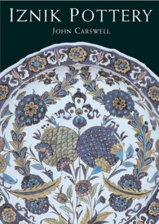 Iznik Pottery by Carswell John