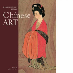 British Museum Book of Chinese Art by Jessica Rawson