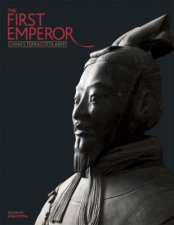 First Emperor Chinas Terracotta Army