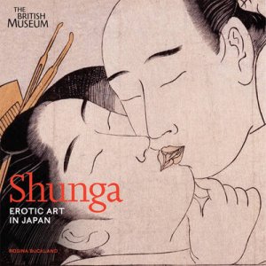 Shunga: Erotic Art in Japan by Rosina Buckland