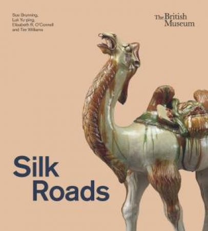 Silk Roads by Sue Brunning & Luk Yu-ping & Elisabeth R. O’Connell & Tim Williams