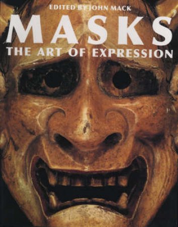 Masks: Art Of Expression by John Mack