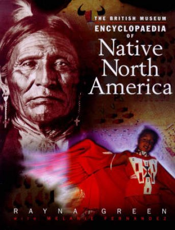 Illustrated Encyclopaedia Of Native North America by R Green & M Fernandez