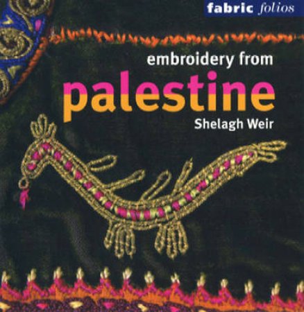 Embroidery From Palestine (Fabric Folio) by Weir Shelagh