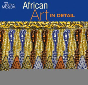 African Art in Detail by Chris Spring