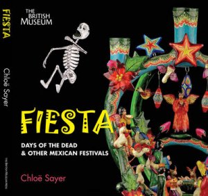 Fiesta: Days of the Dead by Chloe Sayer