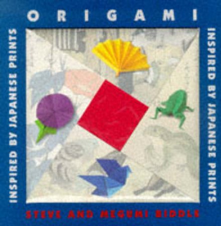 Origami: Inspired By Japanese Prints by S & M Biddle