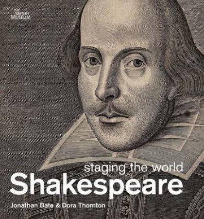 Shakespeare: Staging the World by Jonathon Bate