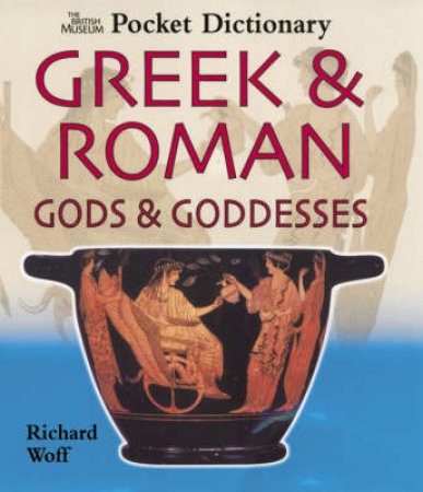 Pocket Dic.Greek/Roman Gods Etc. by Woff Richard