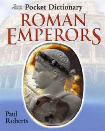 The Pocket Dictionary Of Roman Emperors by Paul Roberts